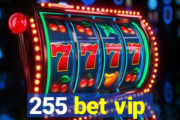 255 bet vip